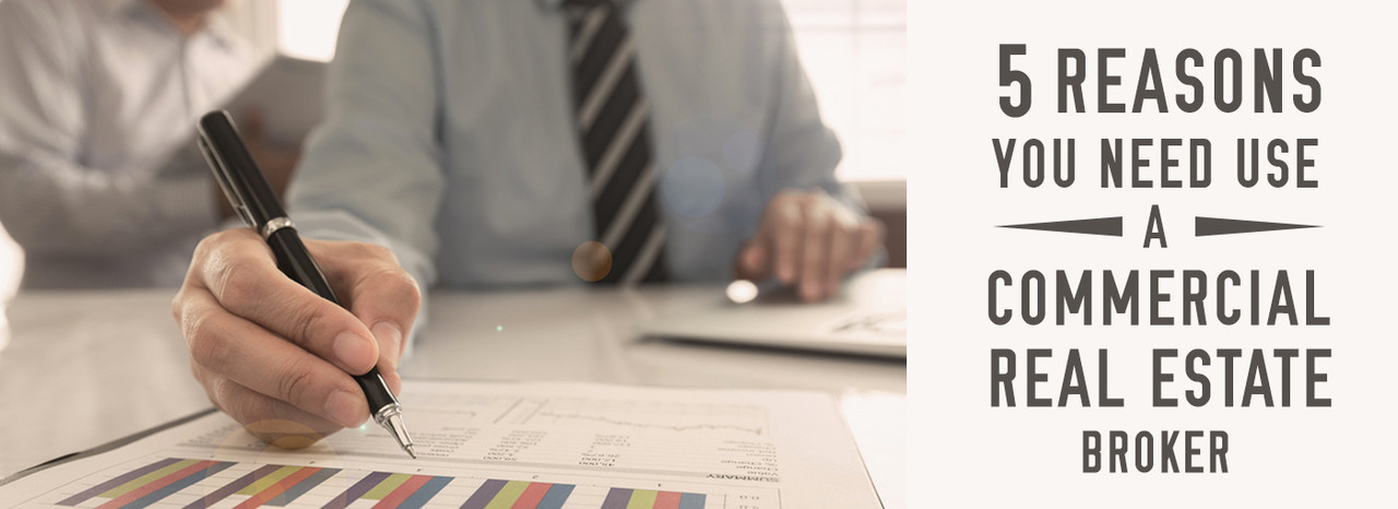 5 Reasons You Need To Use A Commercial Real Estate Broker