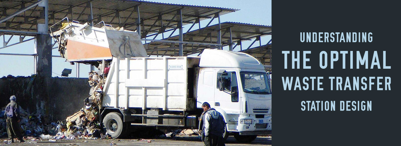 Understanding the Optimal Waste Transfer Station Design