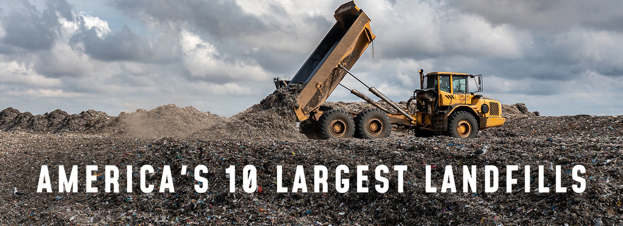 America's 10 Largest Landfills America's 10 Largest Landfills