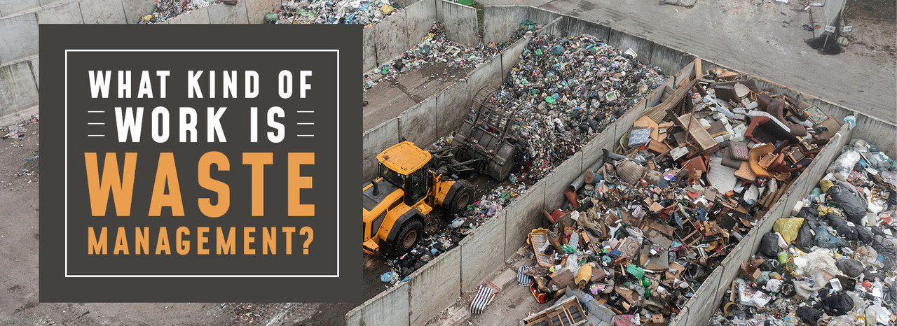 What kind of work is waste management? What kind of work is waste management?