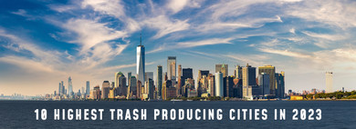 10 Highest Trash Producing Cities in 2023