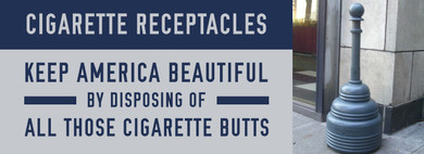 Cigarette Receptacles: Keep America Beautiful by Disposing of all those Cigarette Butts