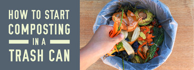 How to Start Composting in a Trash Can