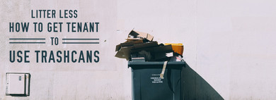 Litter Less: How to Get Tenants to Use Trash Cans