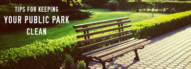 Tips for Keeping Your Public Park Clean