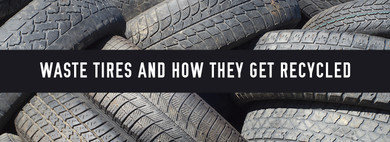 Waste Tires & How They Get Recycled