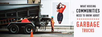 What Housing Communities Need to Know about Garbage Trucks