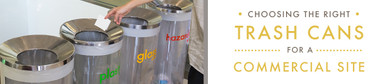 Choosing the Right Trash Cans For a Commercial Site