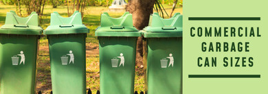 Commercial Garbage Can Sizes: Choosing the Right Capacity for Your Business