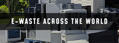 E-Waste Across the World