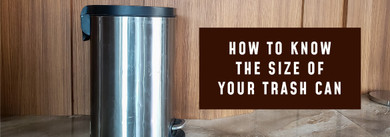 How Do I Know What Size My Trash Can Is? How Do I Know What Size My Trash Can Is?