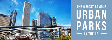 The 6 Most Famous Urban Parks in the US