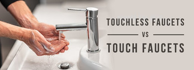 Touchless Faucets vs. Touch Faucets