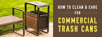 How To Clean and Care for Commercial Trash Cans