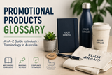 Australian Promotional Products Glossary: A–Z Guide
