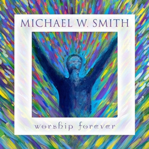 Michael W. Smith: Worship Forever CD