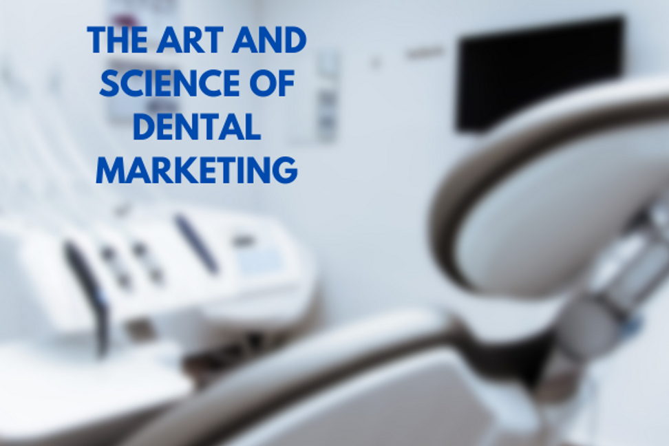 The Art and Science of Dental Marketing: Crafting Connections for Practice Success