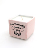 Hand poured 8 oz. soy unscented candle, Literally Just a Girl