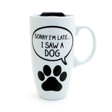 Sorry I'm late I saw a dog , travel mug with handle, Dog lover Sorry I'm late I saw a dog , travel mug with handle, Dog lover