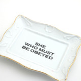 She Who Must Be Obeyed Porcelain tray with gold, Mother's Day