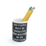 Exhausted because I Do Everything Pen and pencil cup, gift for mom