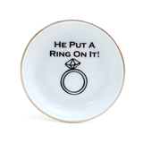 He Put A Ring On It Ring Dish with 22k Gold Accents, Bridal shower or engagement gift