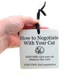 How to Negotiate with Your Cat Hanging ceramic sign, Funny Gift for cat lover