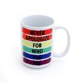 Never Apologize 15 oz. mug, rainbow, pride ally LGBTQ support