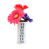Give Less F*cks Vase Life Advice, funny home decor