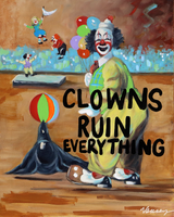 Clowns Ruin Everything Print