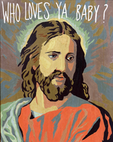 Who Loves Ya Baby Jesus Print