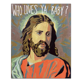 Who Loves Ya Baby Jesus Print