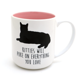 Kitties Will Puke on Everything You Love Mug