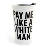 Pay Me Like a White Man, Feminist Travel mug