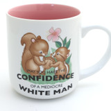 Confidence of a mediocre white man mug, funny feminist mug
