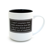 Your Mug Matters, Scientific, Funny gift, favorite mug, thank you gift