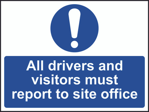 Drivers And Visitors Report To Site Office Sign (600 x 450mm)