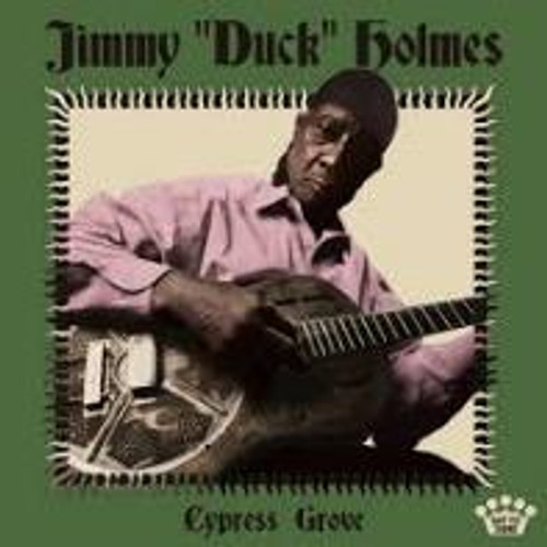 Jimmy Duck Holmes - Cypress Grove (VINYL ALBUM)