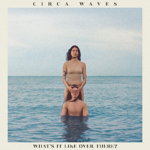 Circa Waves - What' s It Like Over There? (Vinyl)