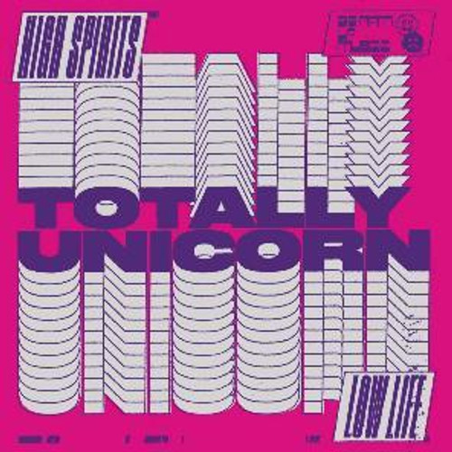 Totally Unicorn - High Spirits//Low Life (LP)