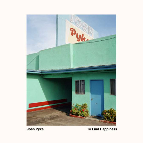 Josh Pyke - To Find Happiness (LP)