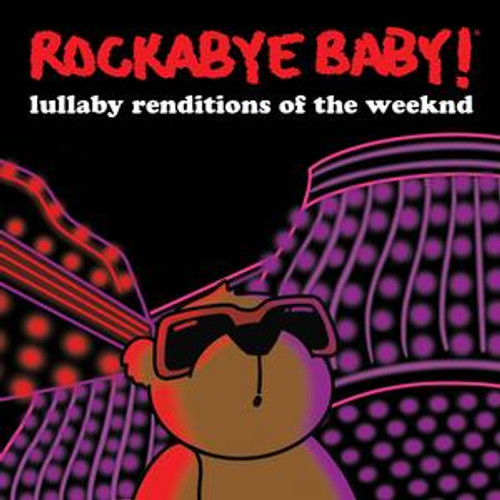 Rockabye Baby! - Lullaby Renditions Of The Weeknd (CD)