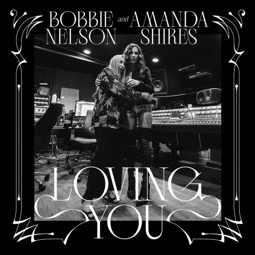 Bobbie Nelson & Amanda Shires - Loving You (LP (White Opaque Vinyl)
 Vinyl)