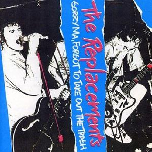 The Replacements - Sorry Ma, Forgot To Take Out The Trash (LPSET)