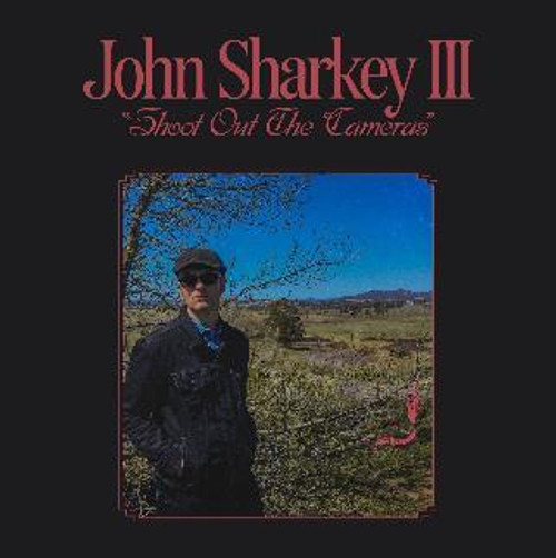 John Sharkey III - Shoot Out The Cameras (Vinyl)