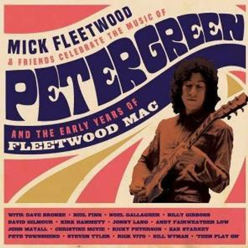 Mick Fleetwood And Friends - Celebrate The Music Of Peter Green And The Early Years Of Fleetwood Mac (4LP)