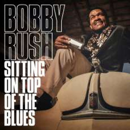 Bobby Rush - Sitting On Top Of The Blues (CD)