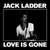 Jack Ladder - Love Is Gone (VINYL ALBUM)