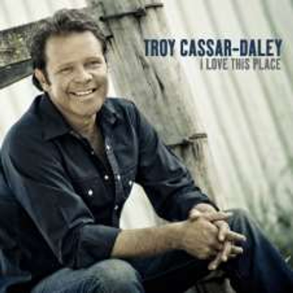 Troy Cassar-Daley - I Love This Place (CD)