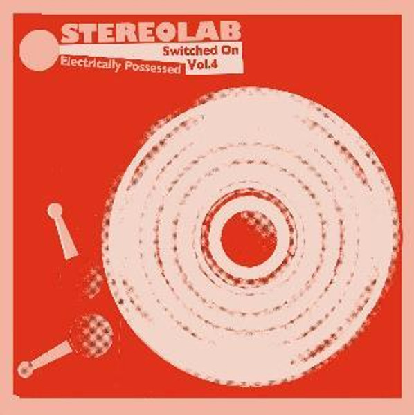 Stereolab - Electrically Possessed [Switched On Vol. 4] (CD)